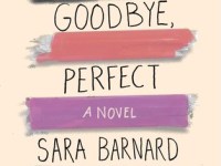 Book Review: Goodbye, Perfect by Sara Barnard